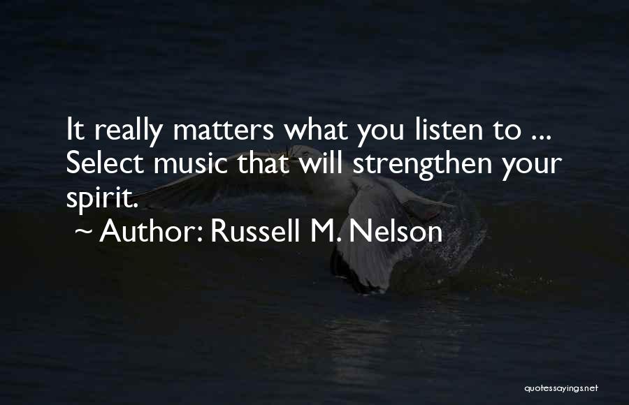 What Really Matters Quotes By Russell M. Nelson