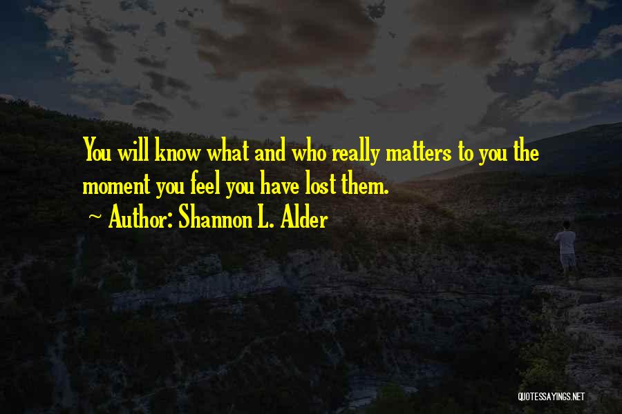 What Really Matters Quotes By Shannon L. Alder