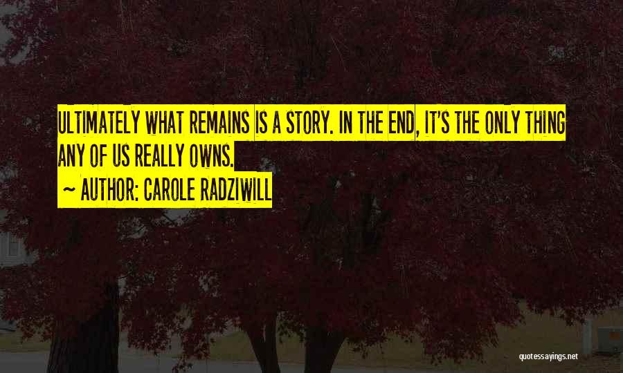 What Remains Carole Radziwill Quotes By Carole Radziwill