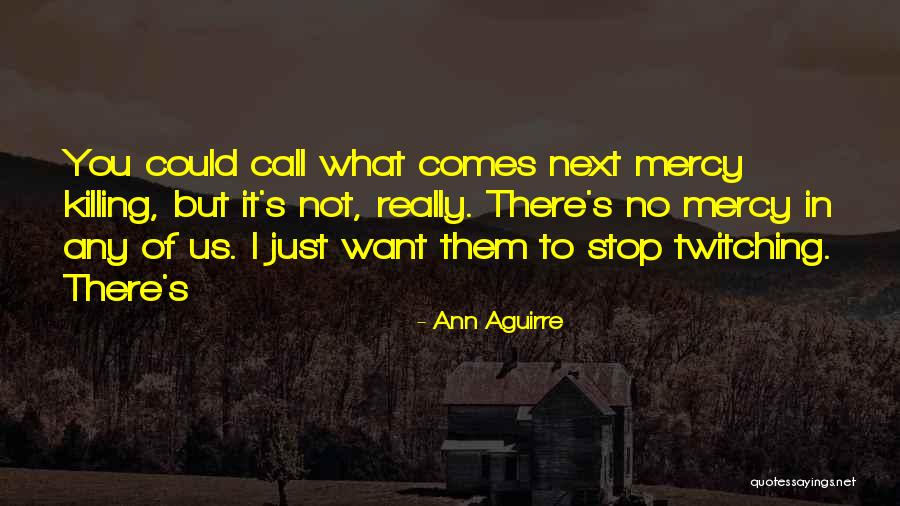 What S Next Quotes By Ann Aguirre What S Next Quotes By Ann Aguirre