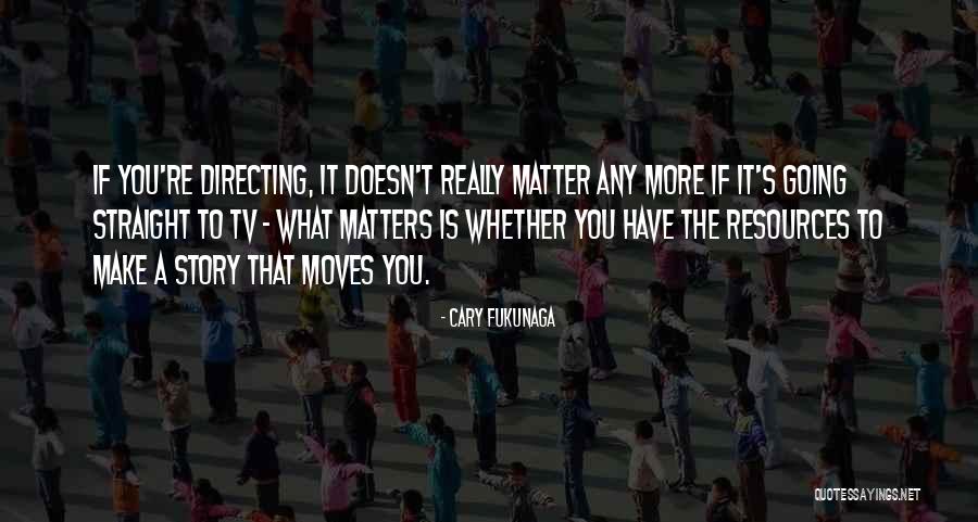 What S The Matter Quotes By Cary Fukunaga What S The Matter Quotes By Cary Fukunaga