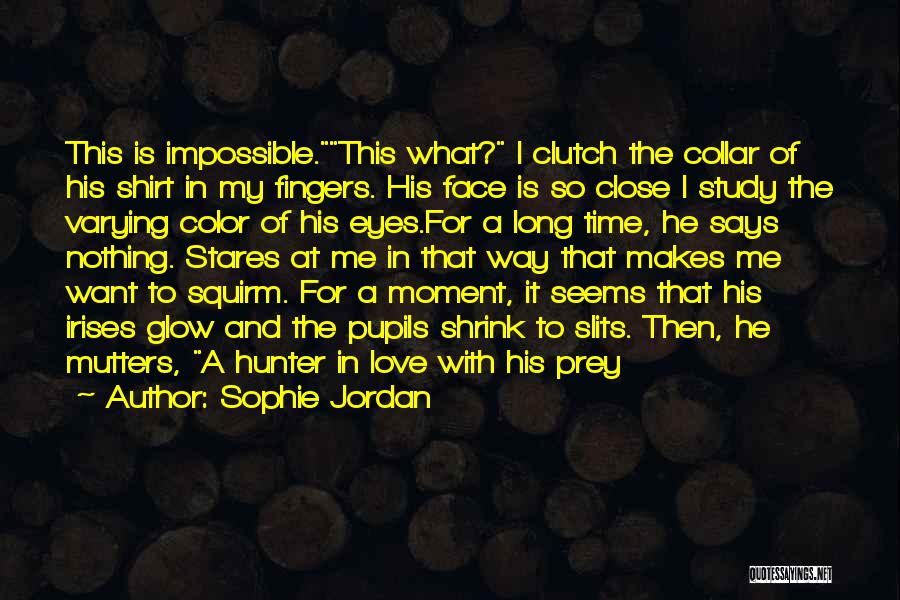 What Seems Impossible Quotes By Sophie Jordan