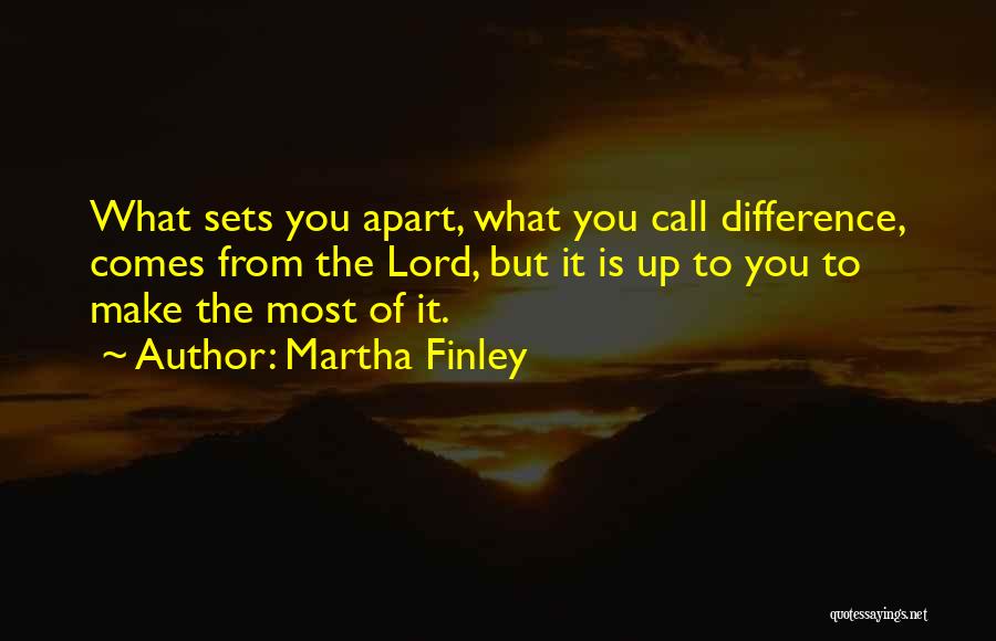 What Sets You Apart Quotes By Martha Finley