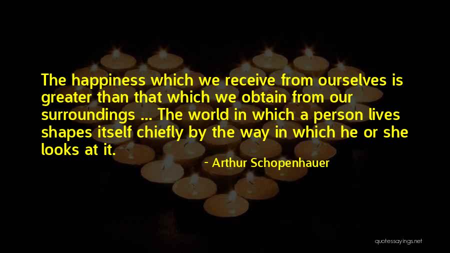 What Shapes A Person Quotes By Arthur Schopenhauer What Shapes A Person Quotes By Arthur Schopenhauer