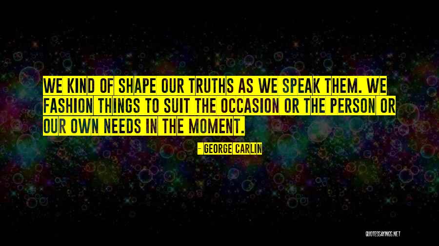 What Shapes A Person Quotes By George Carlin What Shapes A Person Quotes By George Carlin