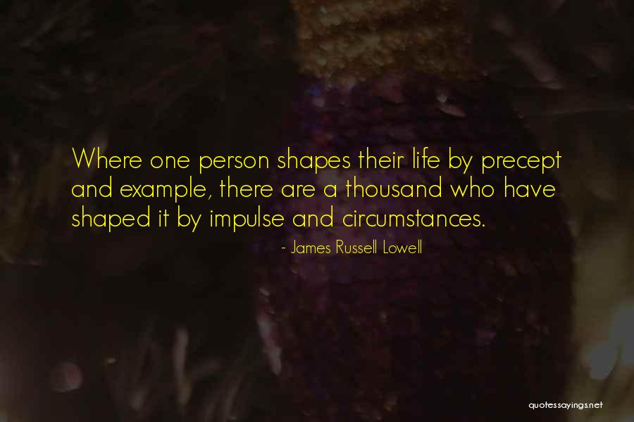 What Shapes A Person Quotes By James Russell Lowell What Shapes A Person Quotes By James Russell Lowell