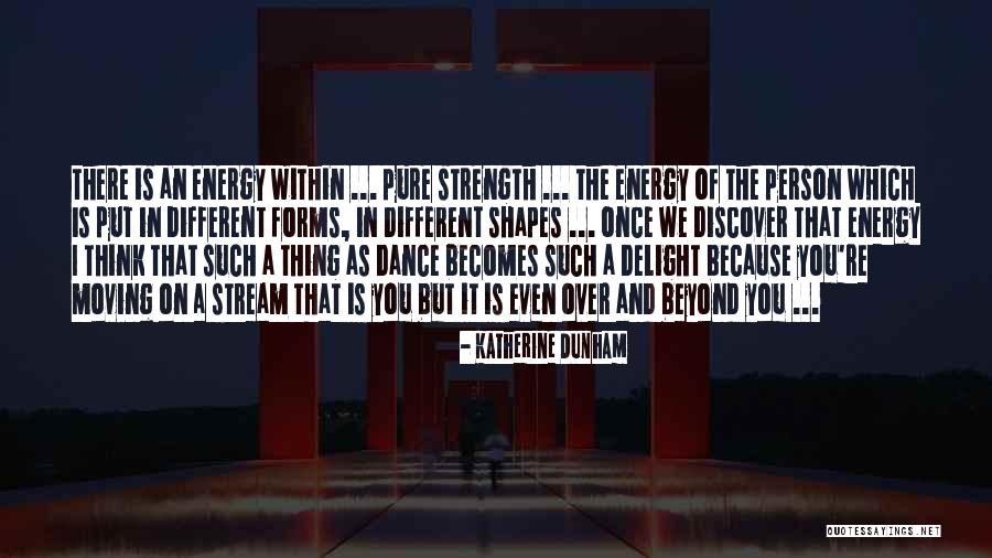 What Shapes A Person Quotes By Katherine Dunham What Shapes A Person Quotes By Katherine Dunham