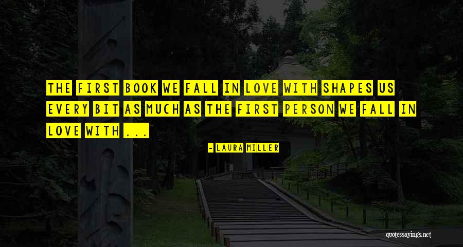 What Shapes A Person Quotes By Laura Miller What Shapes A Person Quotes By Laura Miller