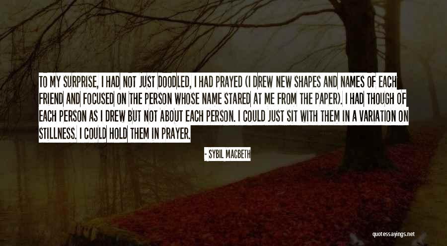 What Shapes A Person Quotes By Sybil MacBeth What Shapes A Person Quotes By Sybil MacBeth