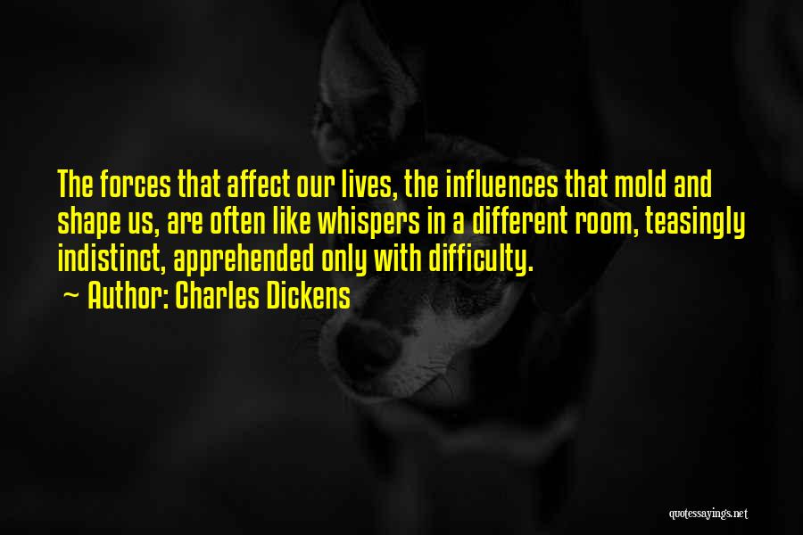 What Shapes Our Lives Quotes By Charles Dickens