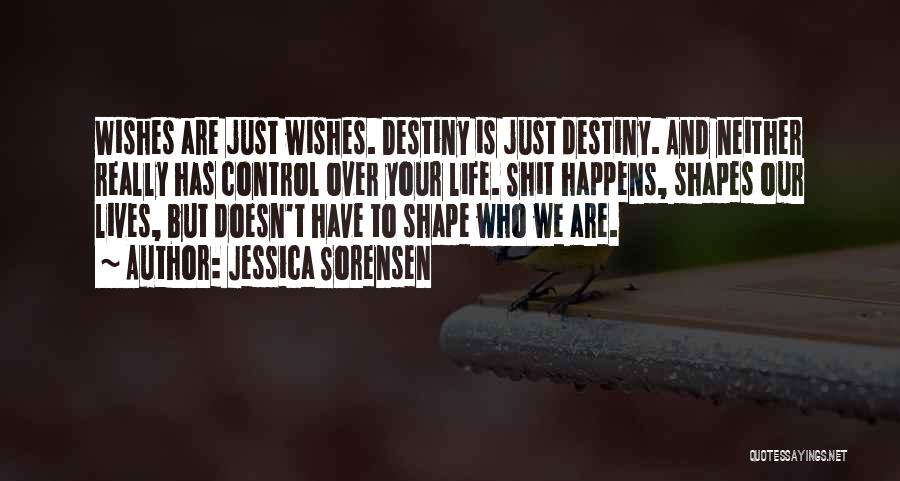 What Shapes Our Lives Quotes By Jessica Sorensen