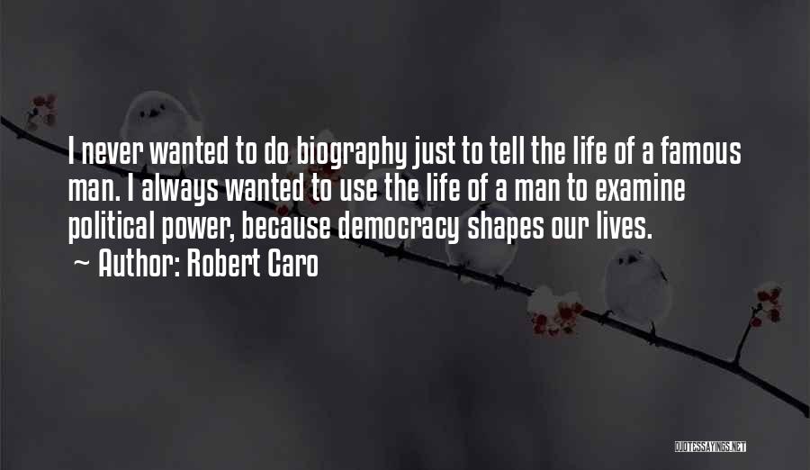 What Shapes Our Lives Quotes By Robert Caro