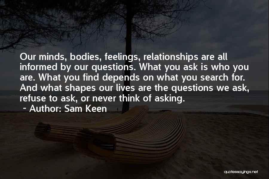 What Shapes Our Lives Quotes By Sam Keen