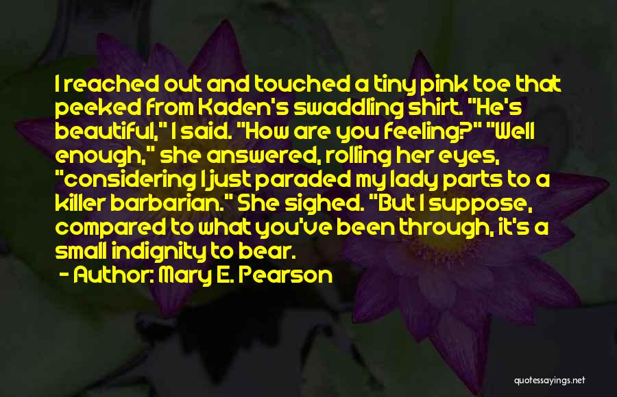 What She's Been Through Quotes By Mary E. Pearson
