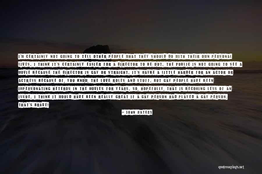 What Should I Do Love Quotes By John Waters What Should I Do Love Quotes By John Waters