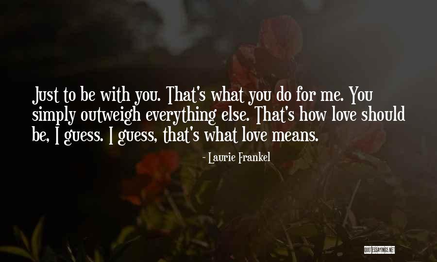 What Should I Do Love Quotes By Laurie Frankel What Should I Do Love Quotes By Laurie Frankel