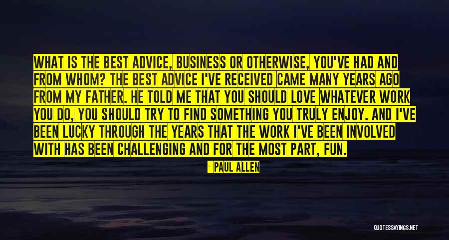 What Should I Do Love Quotes By Paul Allen What Should I Do Love Quotes By Paul Allen