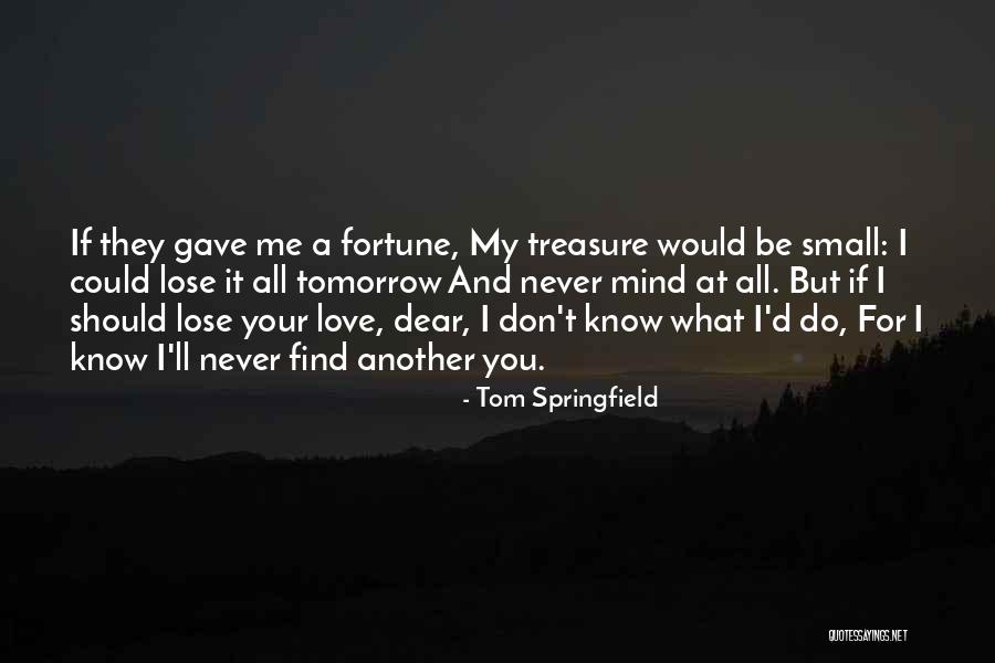 What Should I Do Love Quotes By Tom Springfield What Should I Do Love Quotes By Tom Springfield