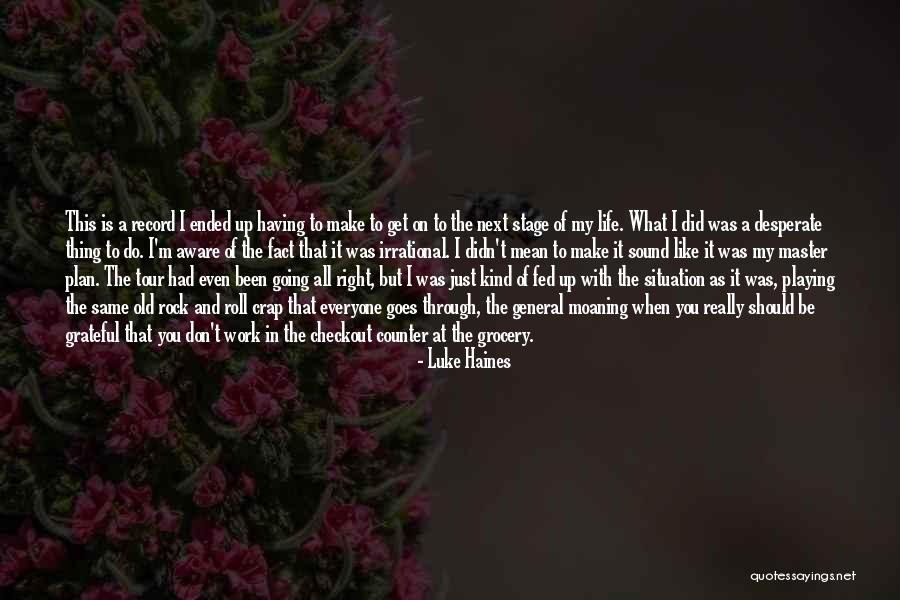 What Should I Do With My Life Quotes By Luke Haines What Should I Do With My Life Quotes By Luke Haines