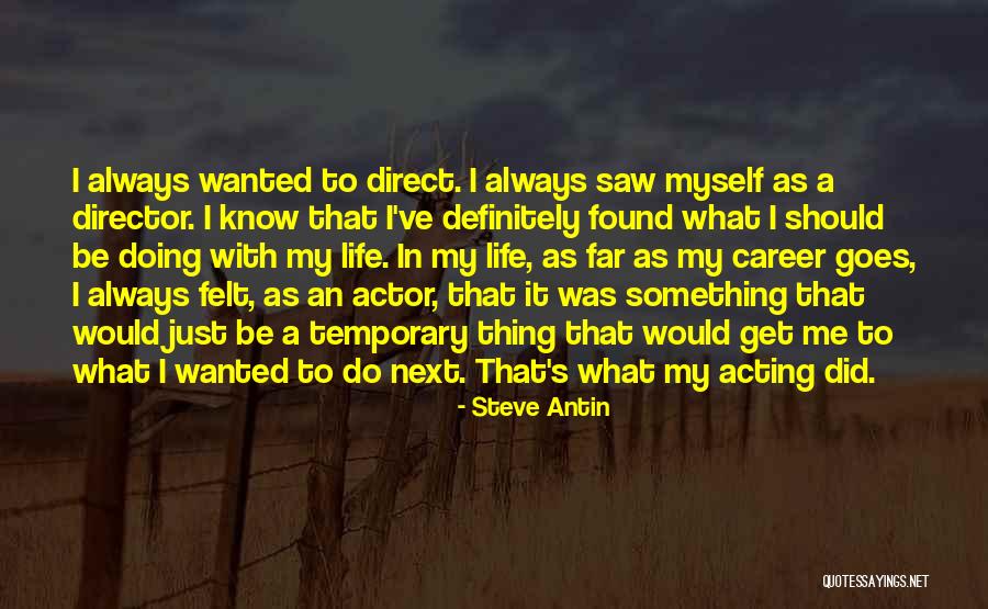 What Should I Do With My Life Quotes By Steve Antin What Should I Do With My Life Quotes By Steve Antin