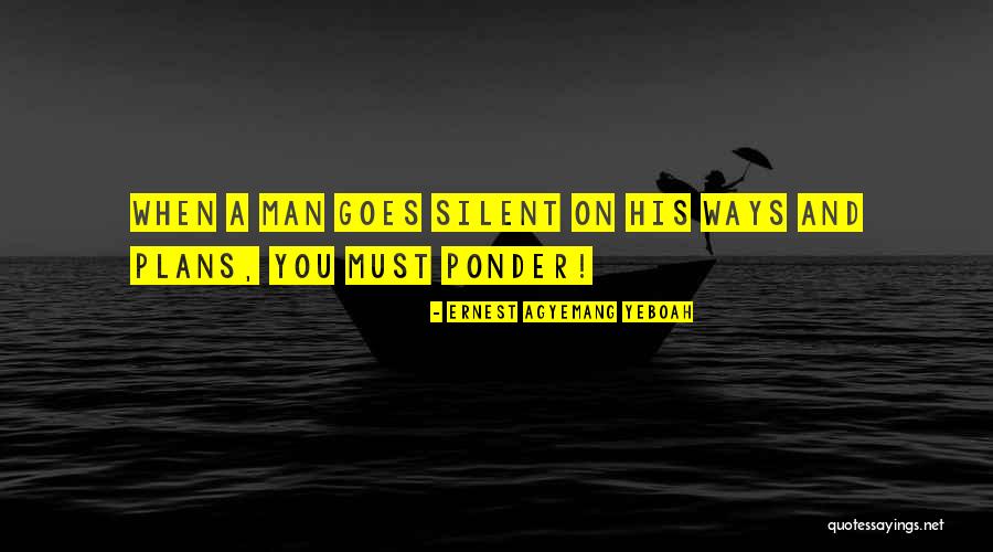 What Silence Can Do Quotes By Ernest Agyemang Yeboah What Silence Can Do Quotes By Ernest Agyemang Yeboah