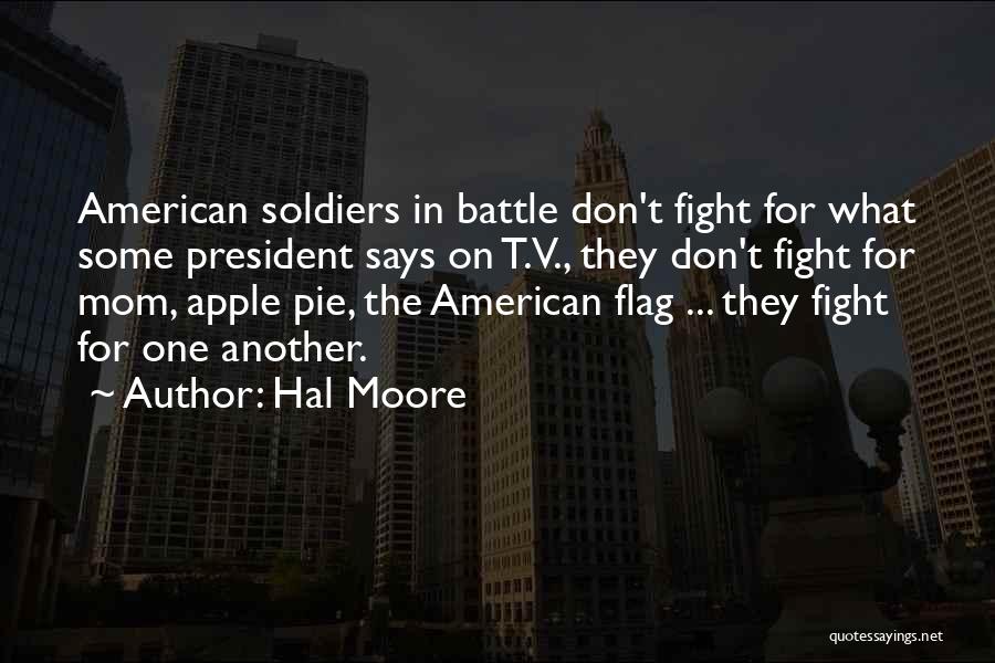 What Soldiers Fight For Quotes By Hal Moore