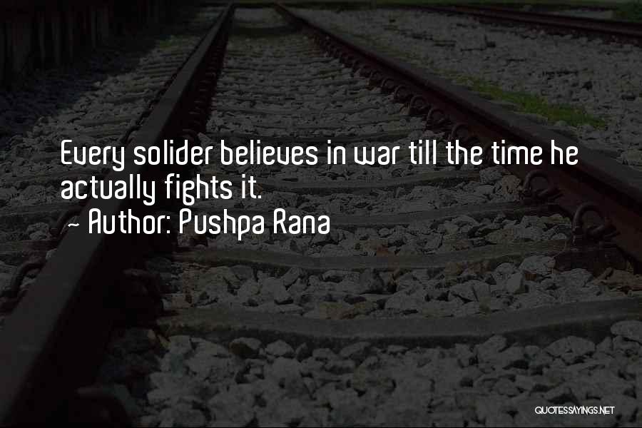 What Soldiers Fight For Quotes By Pushpa Rana