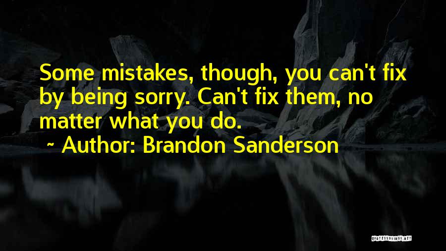 What Sorry Can Do Quotes By Brandon Sanderson