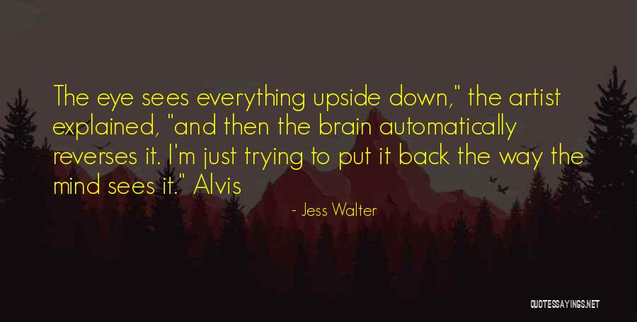 What The Brain Sees Quotes By Jess Walter What The Brain Sees Quotes By Jess Walter