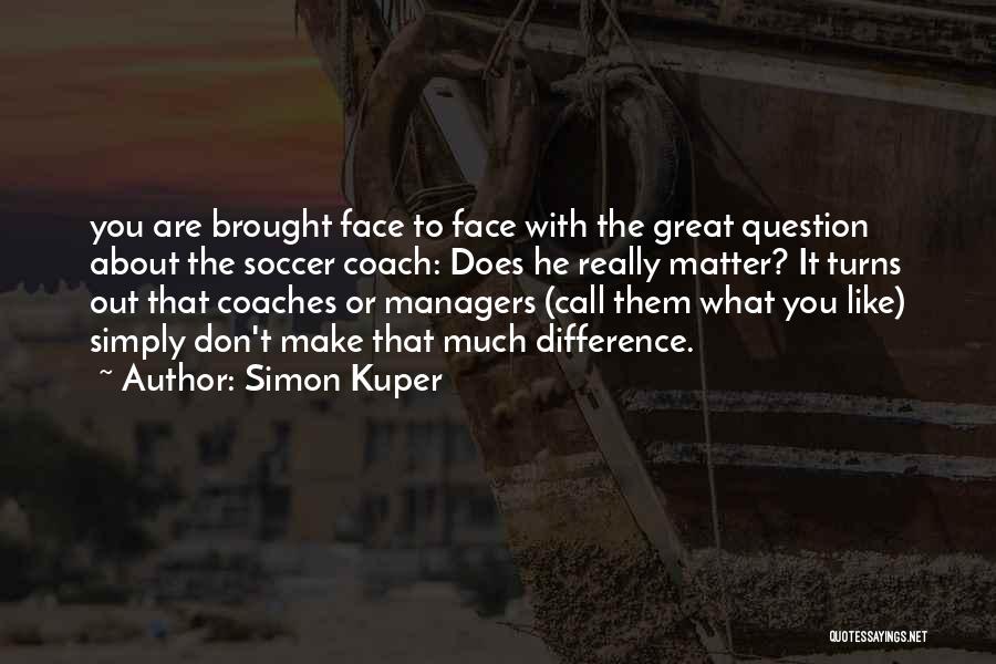 What The Difference Quotes By Simon Kuper