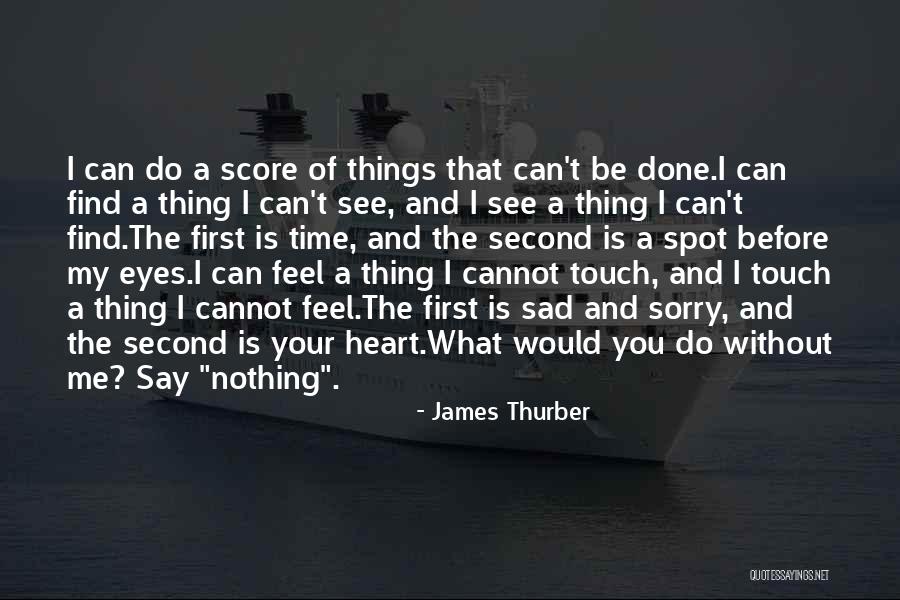 What The Eyes Cannot See Quotes By James Thurber What The Eyes Cannot See Quotes By James Thurber