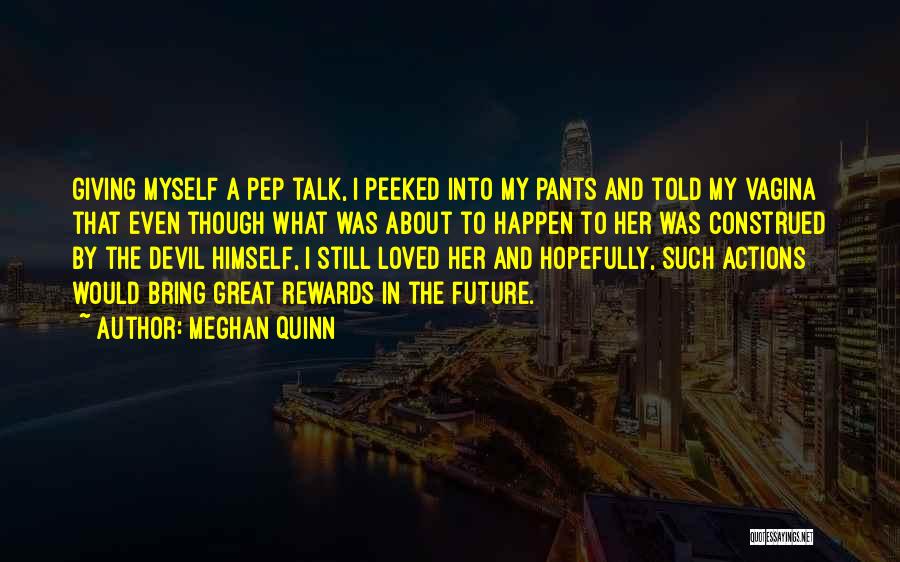 What The Future May Bring Quotes By Meghan Quinn What The Future May Bring Quotes By Meghan Quinn