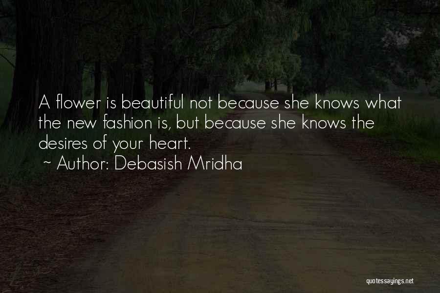 What The Heart Desires Quotes By Debasish Mridha