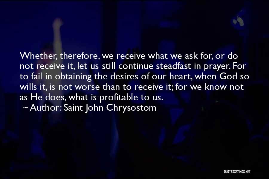 What The Heart Desires Quotes By Saint John Chrysostom