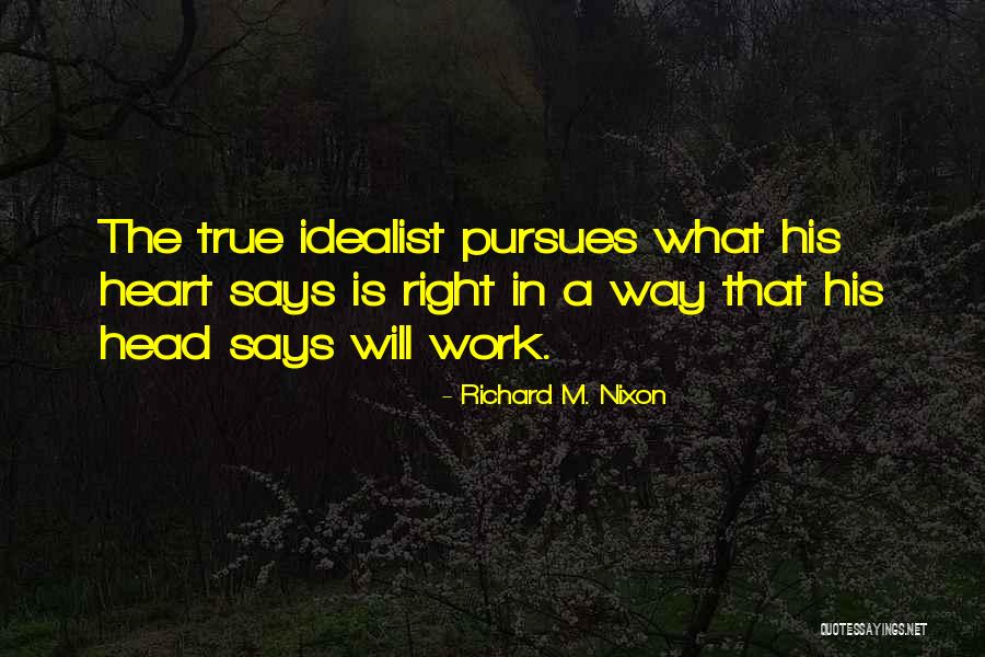 What The Heart Says Quotes By Richard M. Nixon What The Heart Says Quotes By Richard M. Nixon