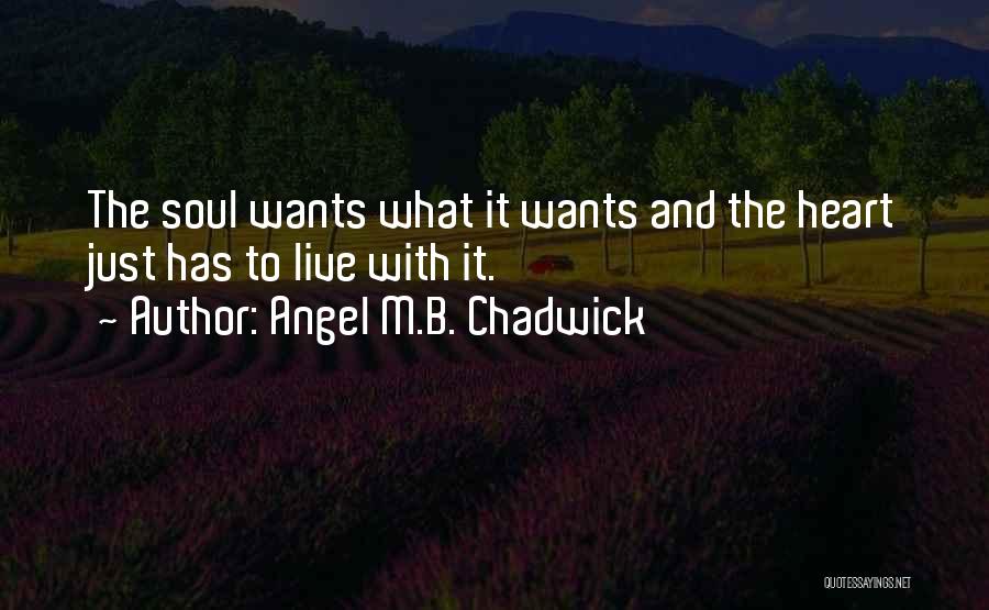 What The Heart Wants Quotes By Angel M.B. Chadwick