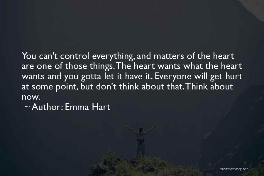 What The Heart Wants Quotes By Emma Hart