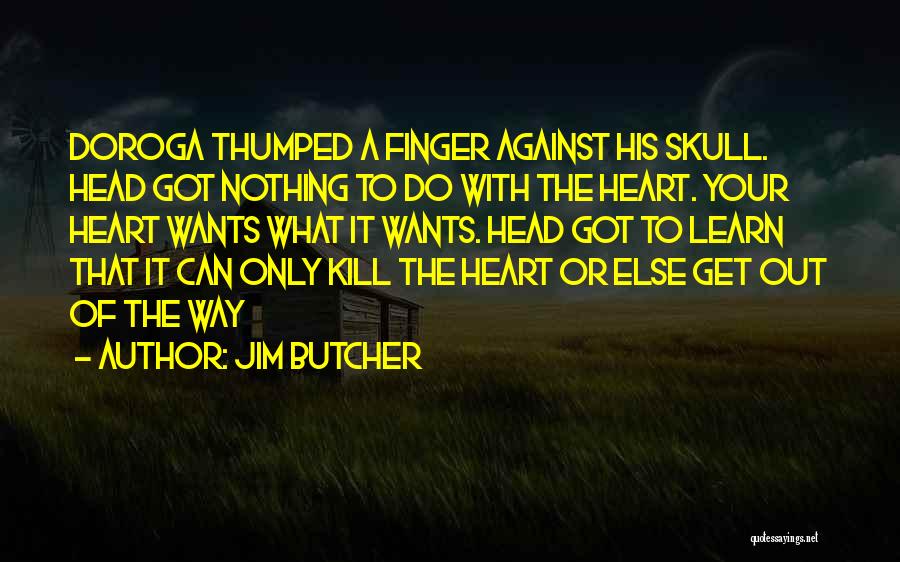 What The Heart Wants Quotes By Jim Butcher