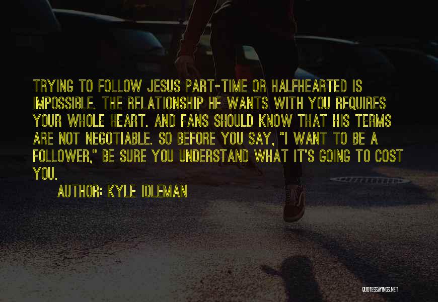 What The Heart Wants Quotes By Kyle Idleman