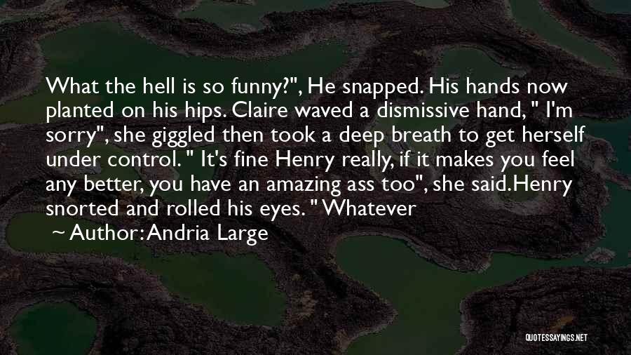 What The Hell Funny Quotes By Andria Large