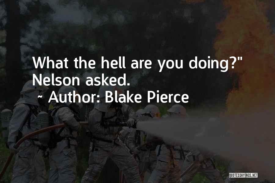 What The Hell Quotes By Blake Pierce