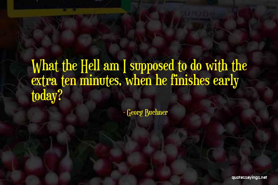 What The Hell Quotes By Georg Buchner What The Hell Quotes By Georg Buchner