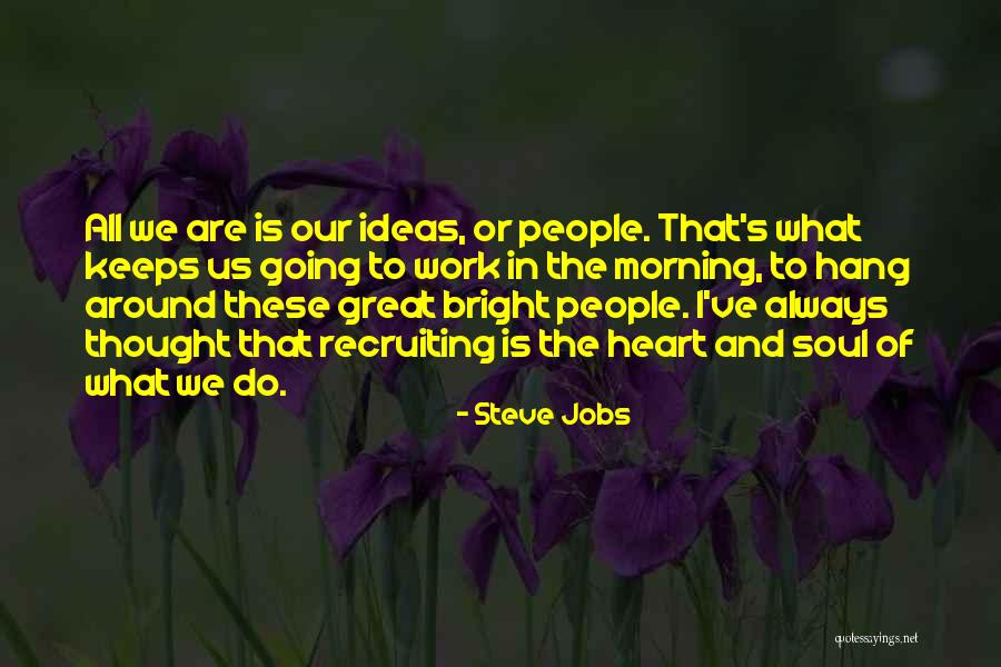 What The Soul Is Quotes By Steve Jobs What The Soul Is Quotes By Steve Jobs
