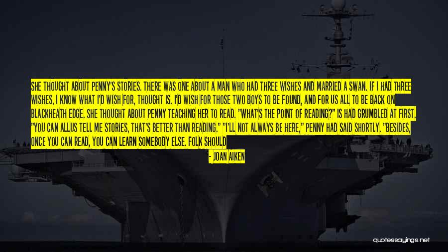 What They Always Tell Us Quotes By Joan Aiken What They Always Tell Us Quotes By Joan Aiken