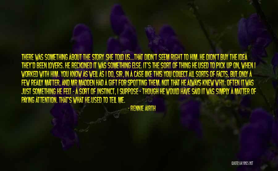What They Always Tell Us Quotes By Rennie Airth What They Always Tell Us Quotes By Rennie Airth