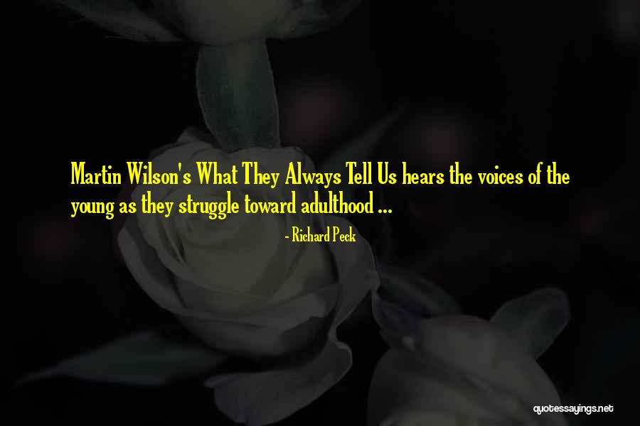 What They Always Tell Us Quotes By Richard Peck What They Always Tell Us Quotes By Richard Peck