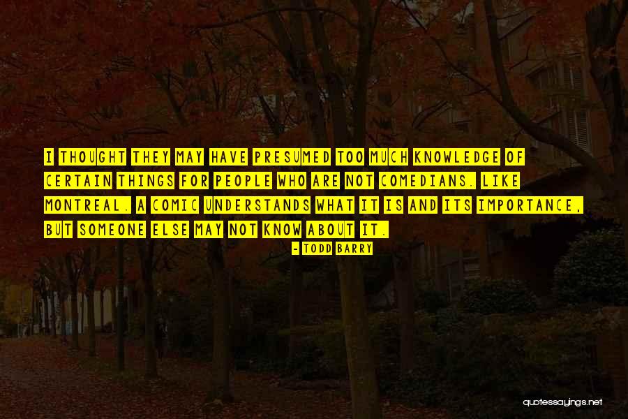 What They Have Quotes By Todd Barry What They Have Quotes By Todd Barry