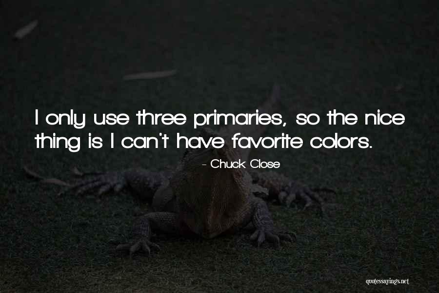 What Three Colors Quotes By Chuck Close What Three Colors Quotes By Chuck Close
