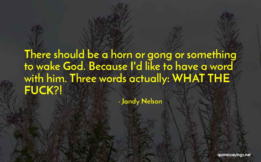 What Three Words Quotes By Jandy Nelson What Three Words Quotes By Jandy Nelson