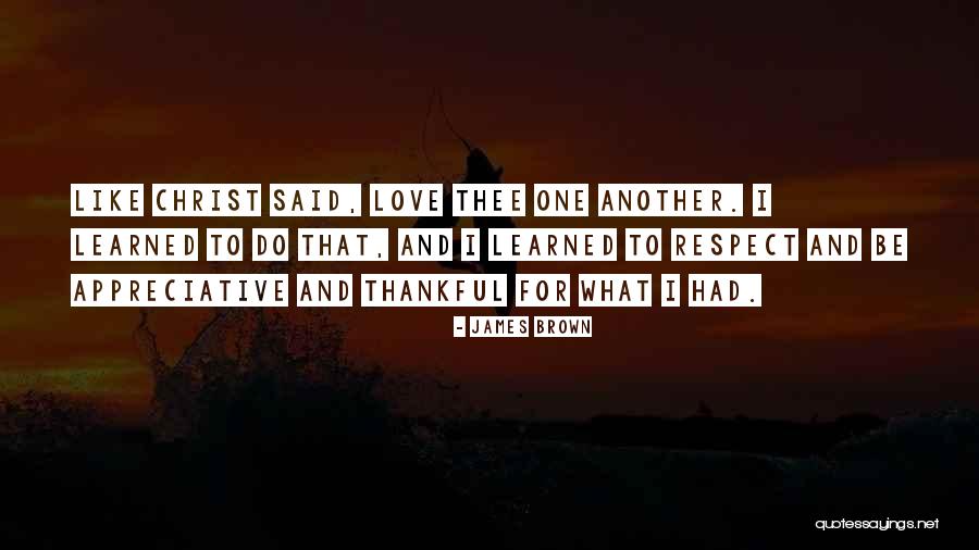 What To Be Thankful For Quotes By James Brown What To Be Thankful For Quotes By James Brown